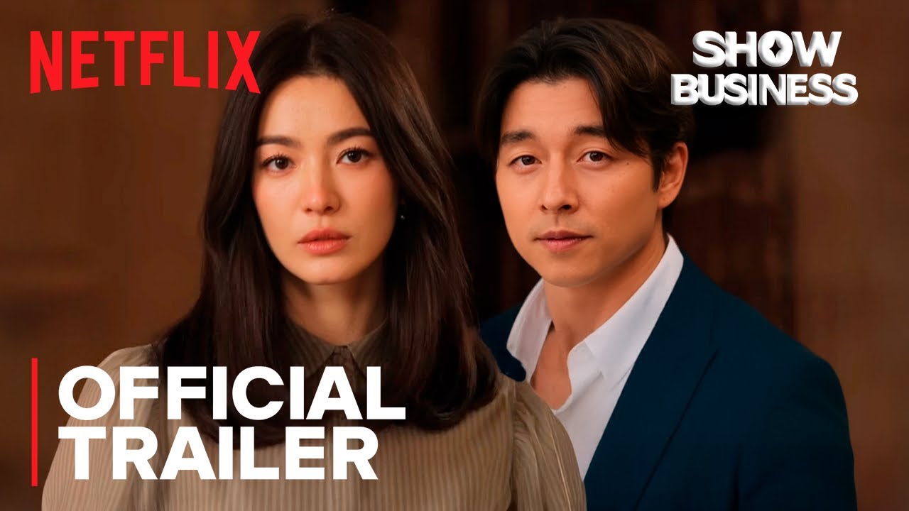SHOW BUSINESS | Official Trailer 2026 | Netflix | Song Hye-Kyo, Gong Yoo