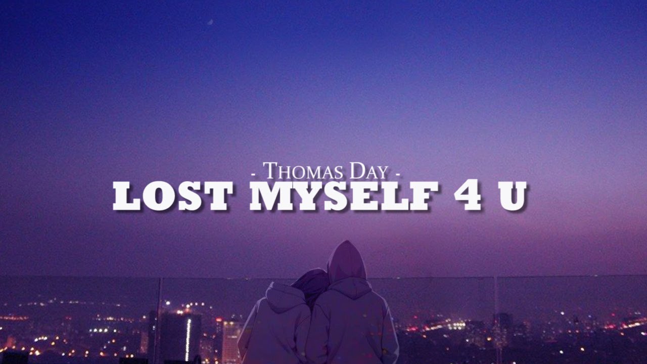 Thomas Day - lost myself 4 u (Lyrics)