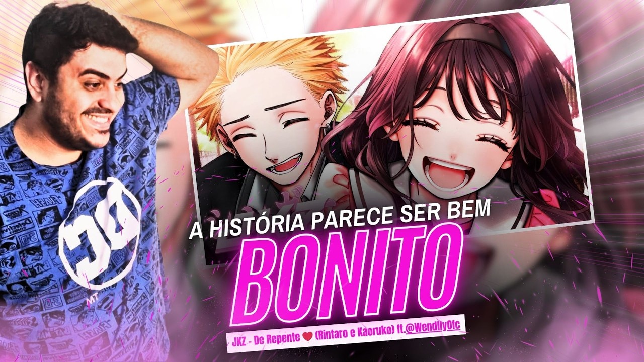 (REACT) JKZ - De Repente ❤️ (Rintaro e Kaoruko) ft.‪@WendllyOfc‬ - VONTADE DE VER O ANIME