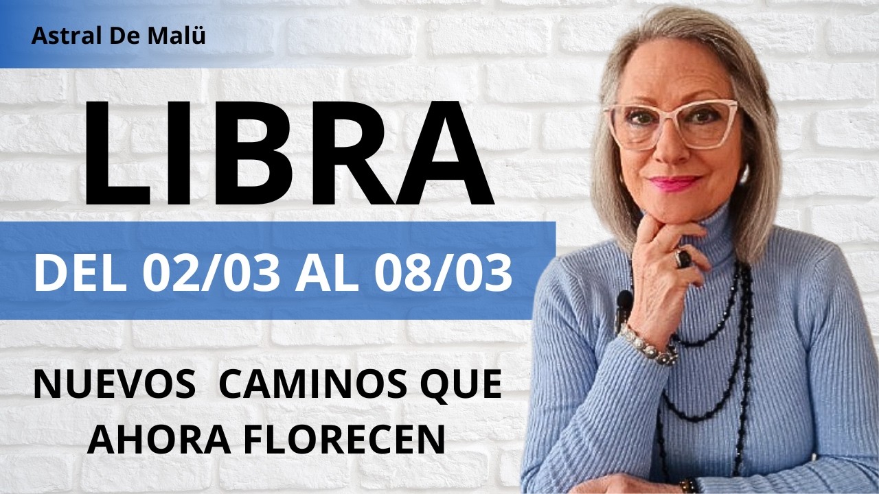 LIBRA /NUEVOS CAMINOS QUE AHORA FLORECEN
