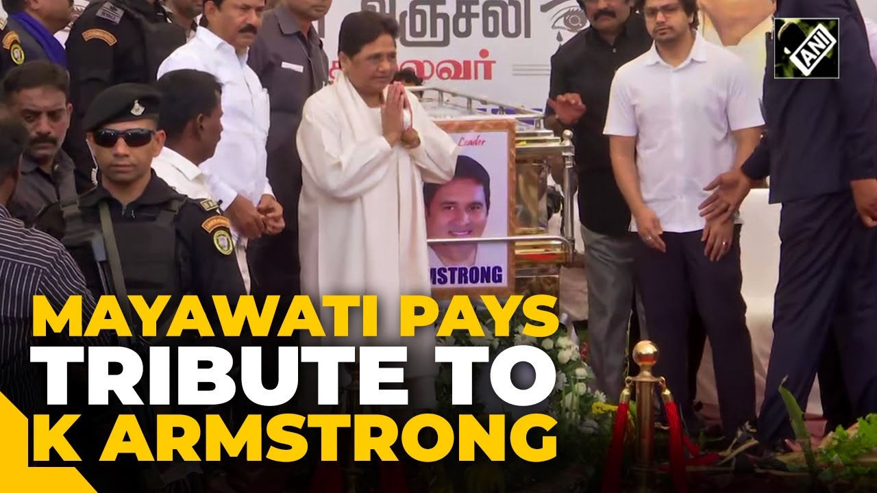Mayawati pays tribute to late TN BSP President Armstrong in Chennai