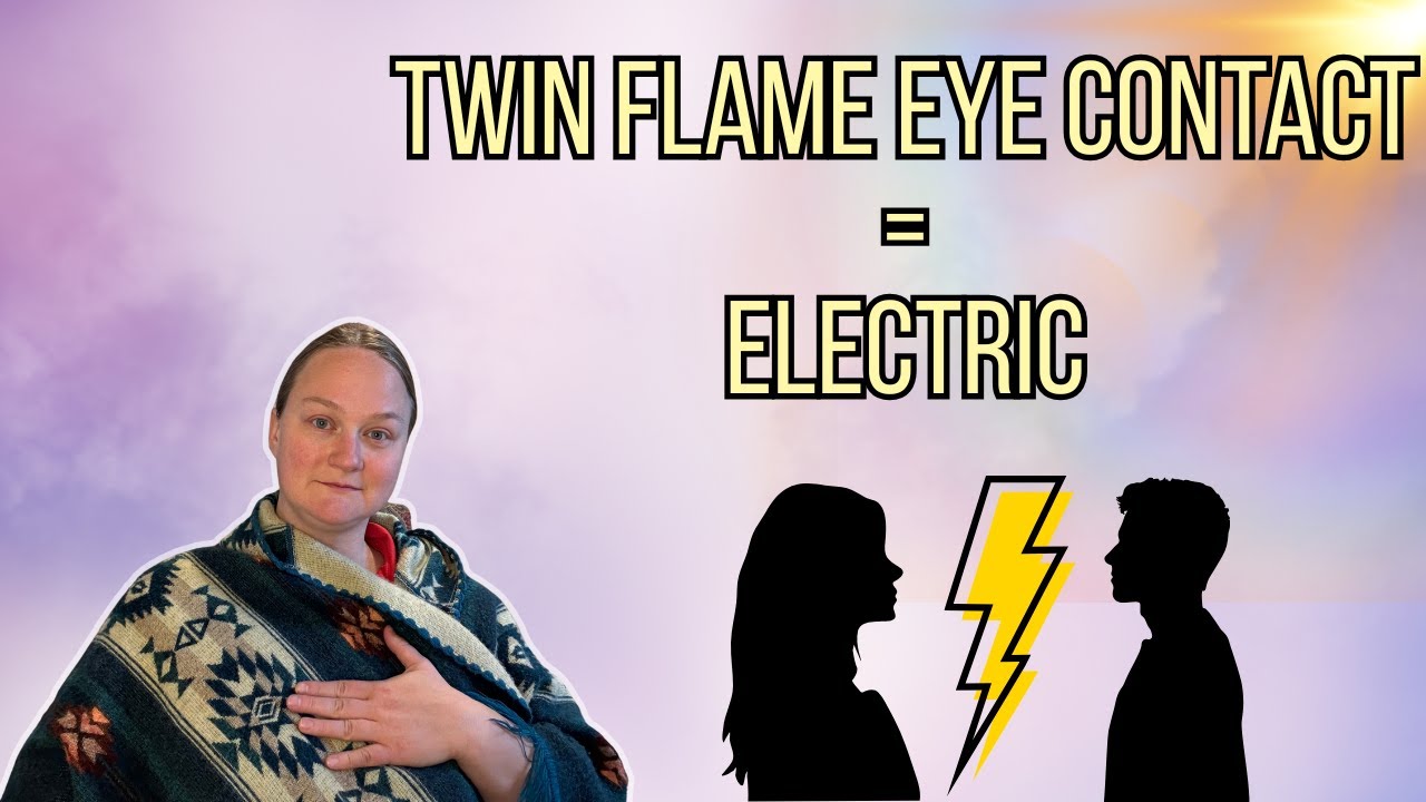 Twin Flame Eye Contact: Electric, Unexplainable, Real