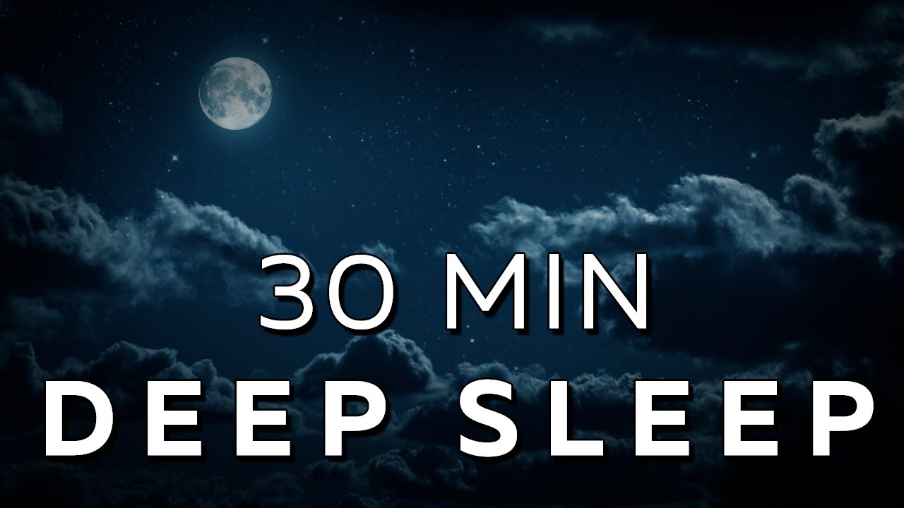 30 Min Sleep Music ★︎ Instantly Fall Into Deep Rest