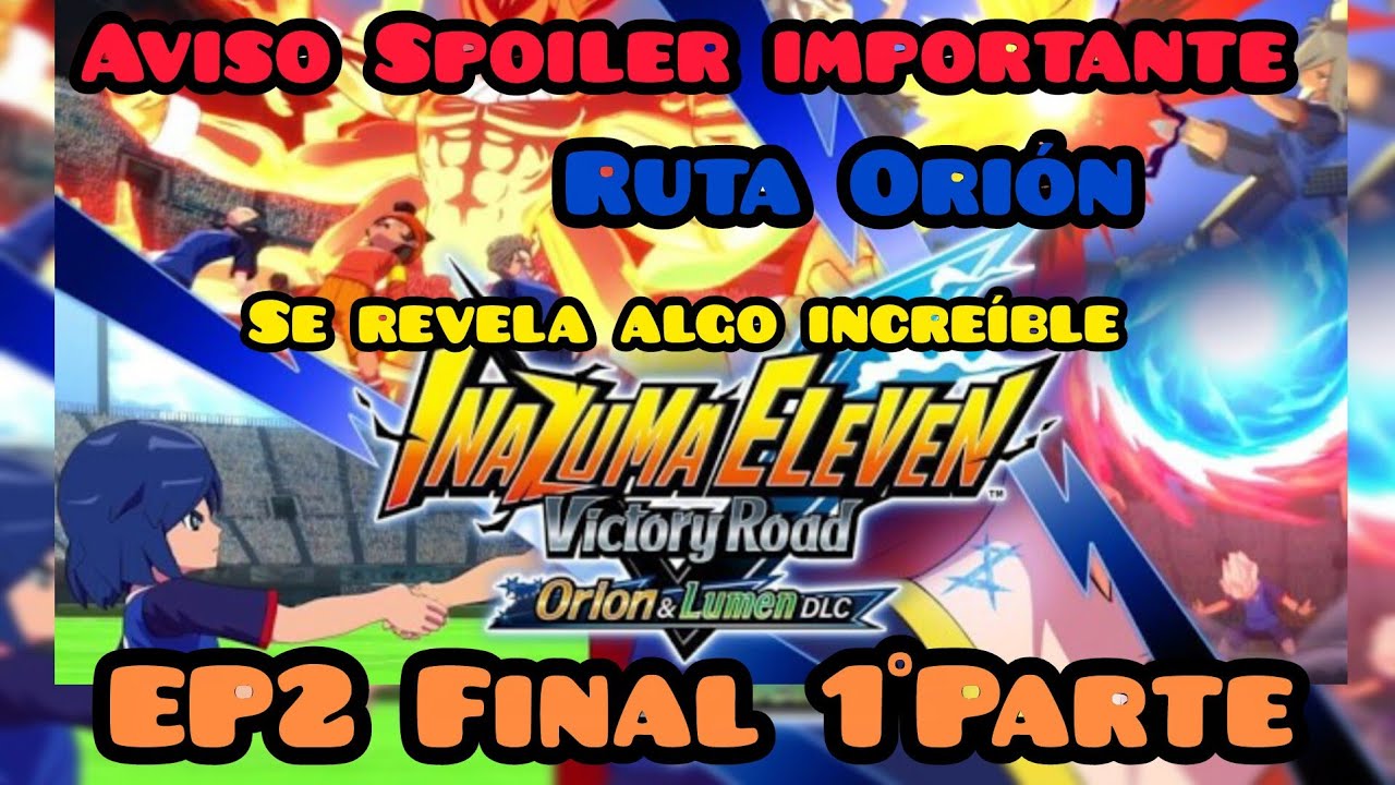 Inazuma Eleven: Heroes Victory Road [Modo crónica, Ruta Orion EP2](Gran revelación)¡spoilers!