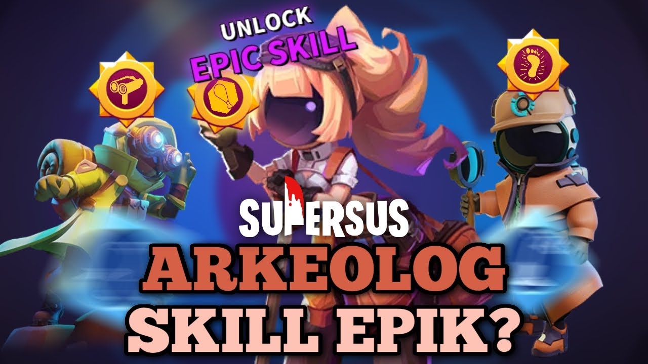 ARKEOLOG SKILL EPIK & MODUL ?. Super Sus What If part 21