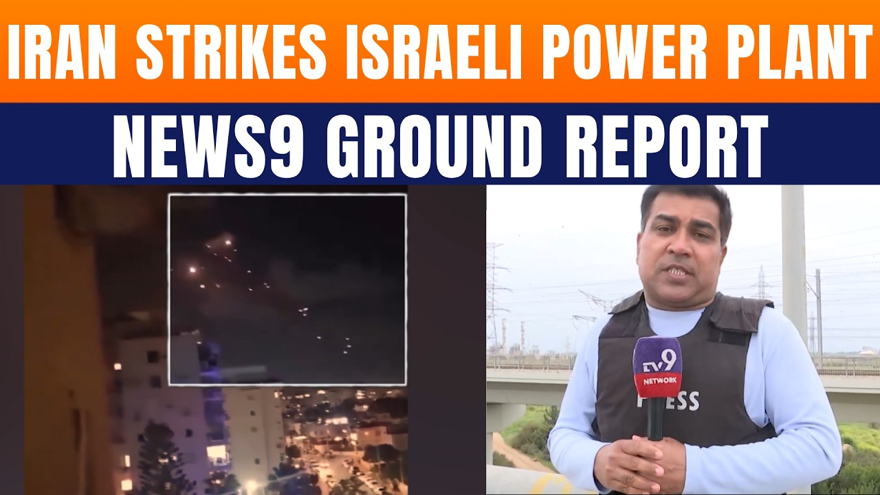 News9 Ground Report: Iran Strikes Israeli Power Plant | Major Escalation In Ongoing War | Iran War