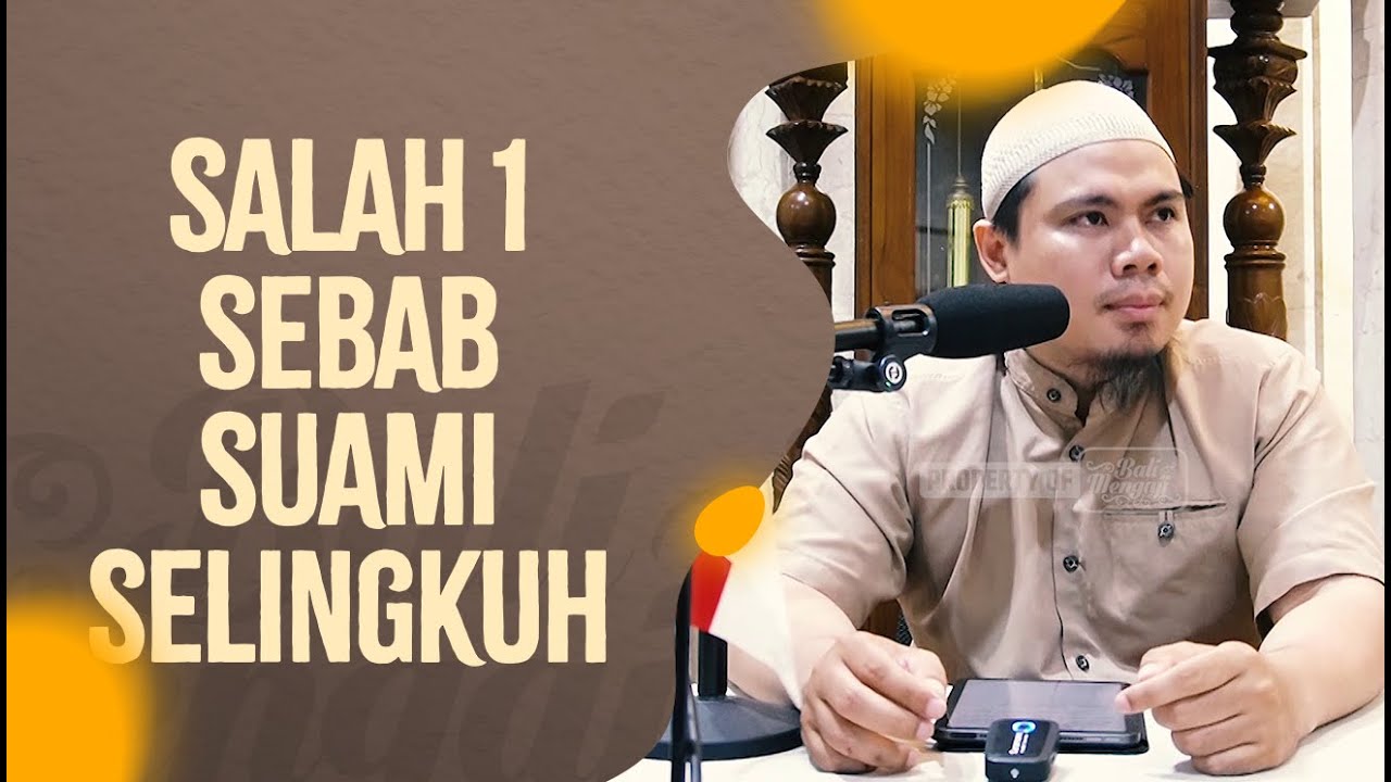 Video Pendek: Salah Satu Sebab Suami Selingkuh - Ustadz Ahmad Hudzaifah, BA