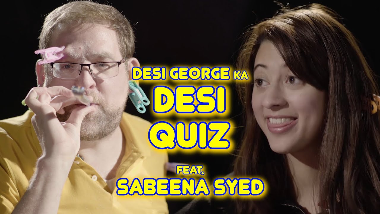 Desi George Ka Desi Quiz with Sabeena Syed!