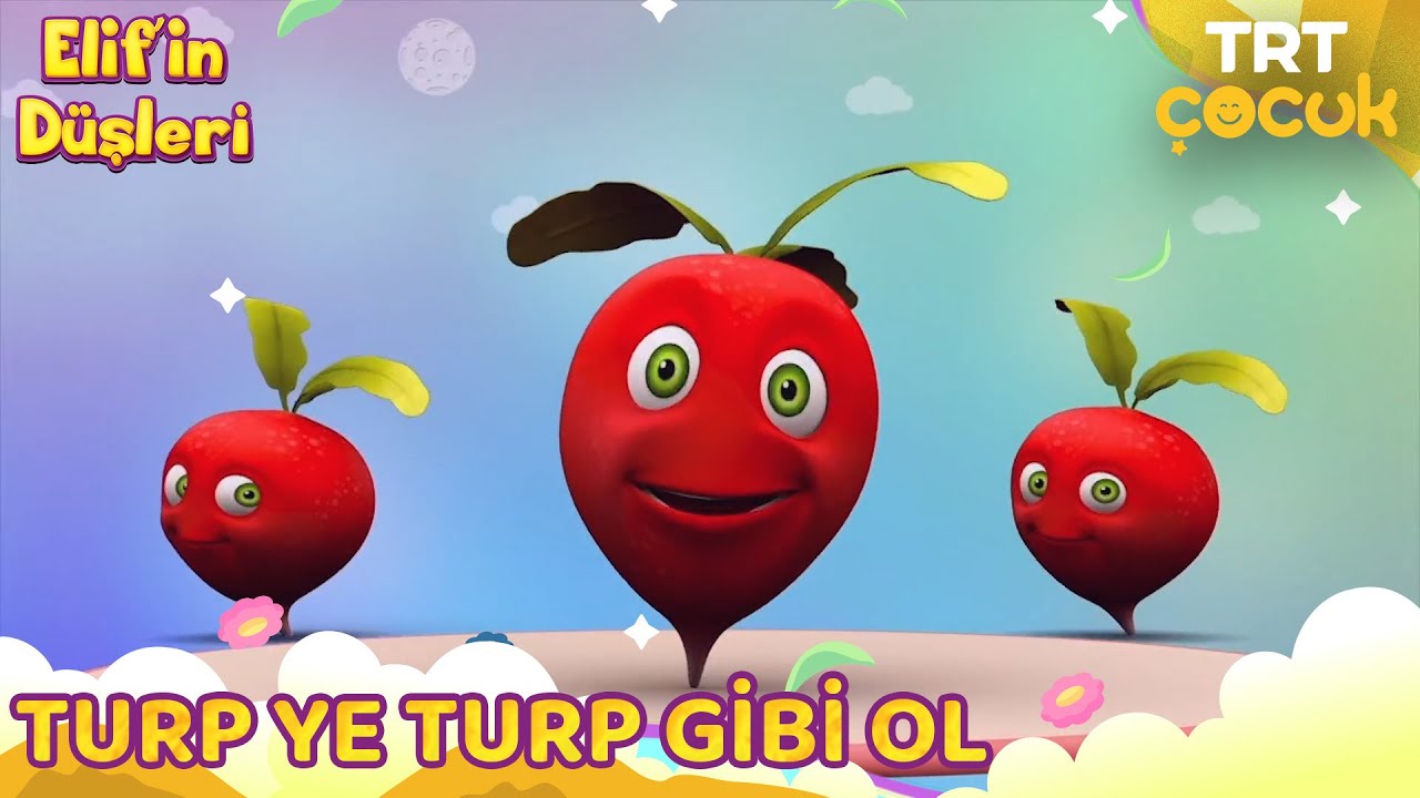 Elif'in Düşleri | Turp Ye Turp Gibi Ol