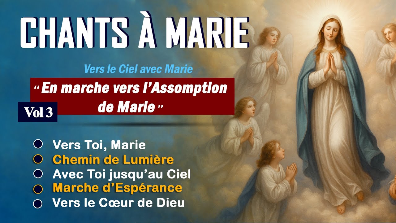 CHANTS A MARIE - En marche vers l&rsquo;Assomption de Marie || VOL 3 ||