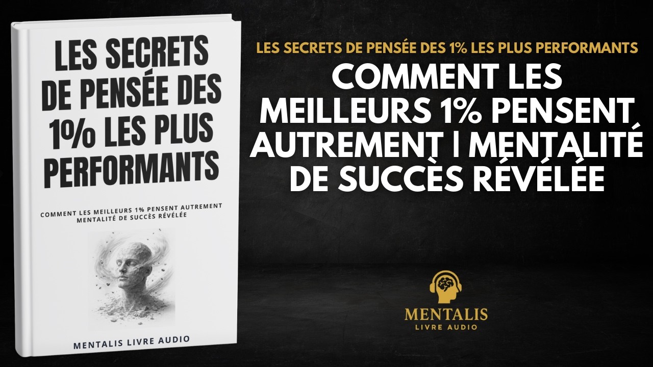 Les Secrets de Pensée des 1% les Plus Performants | Livre Audio