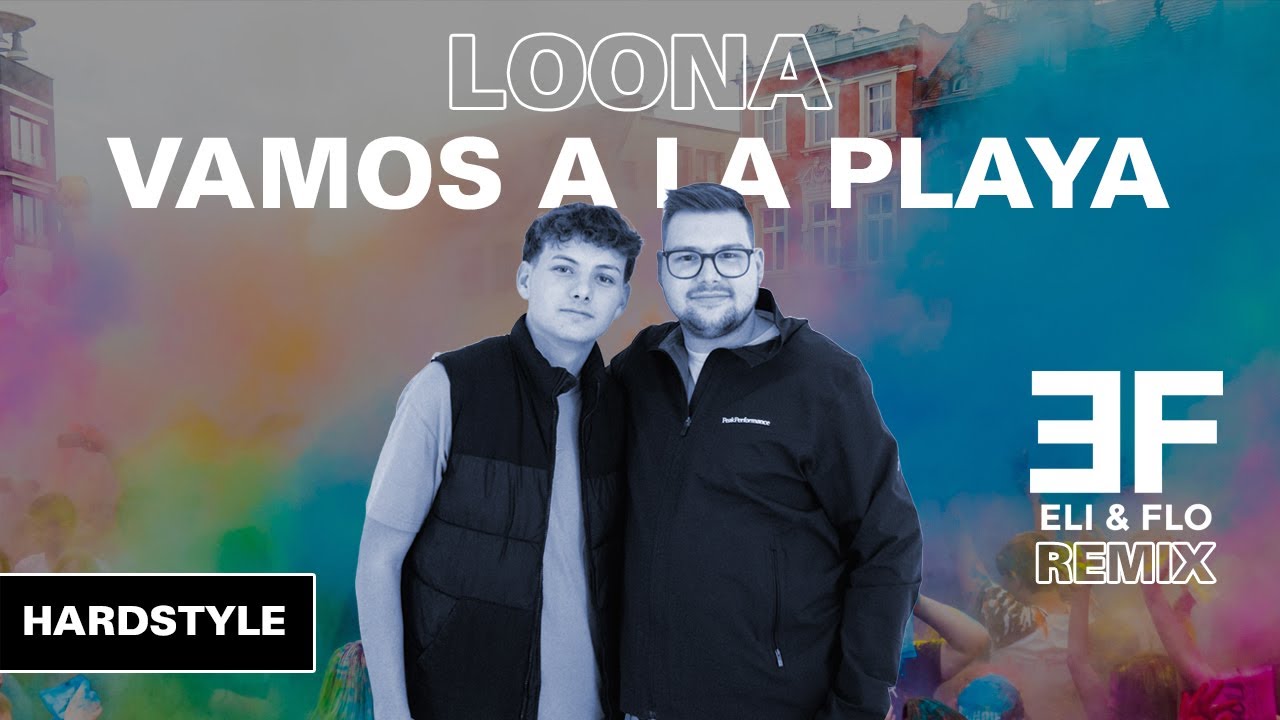 Loona - Vamos a la Playa (Eli & Flo Hardstyle Remix)