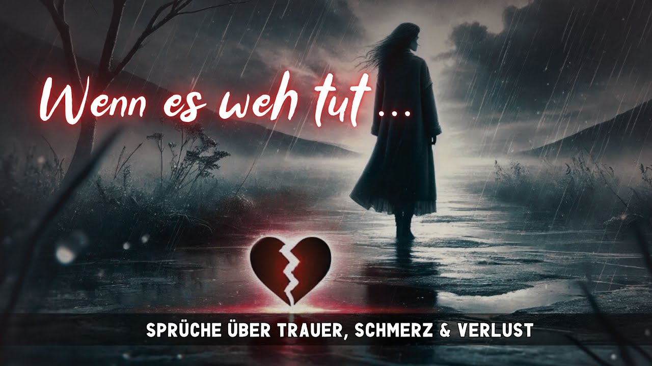 Schmerz, Verlust, Trauer – Diese Sprüche gehen unter die Haut 💔 Sprüche die ans Herz gehen
