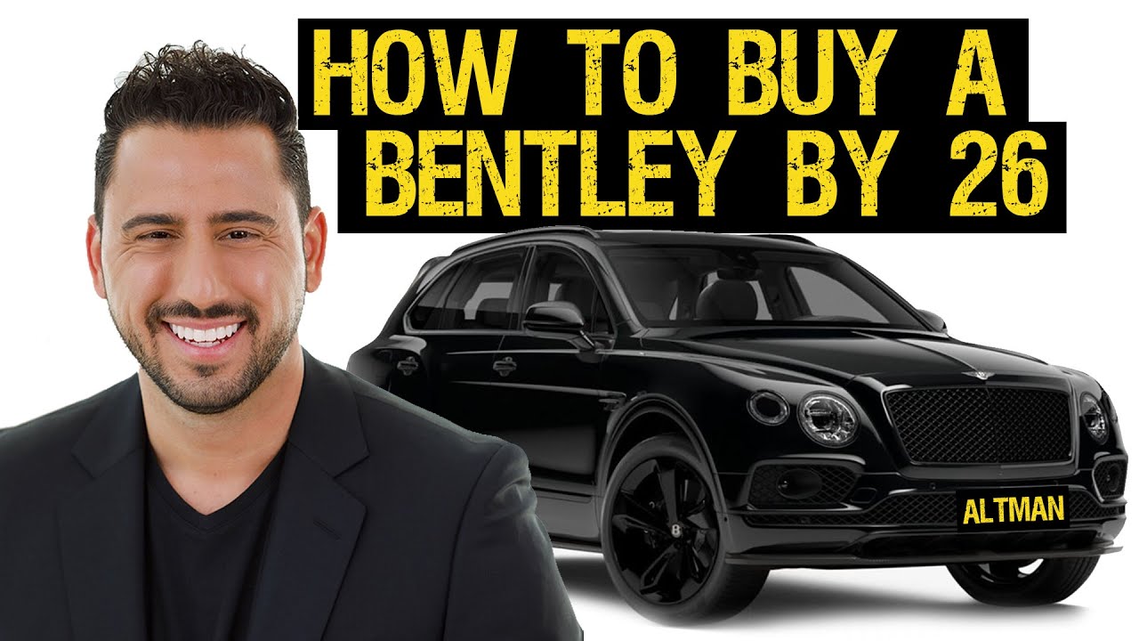 HOW TO BUY A BENTLEY BY 26 | JOSH ALTMAN | EPISODE #32