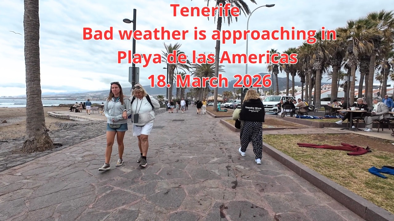 Tenerife &ndash; Bad weather is approaching in Playa de las Americas -18. March 2026  #playadelasamericas
