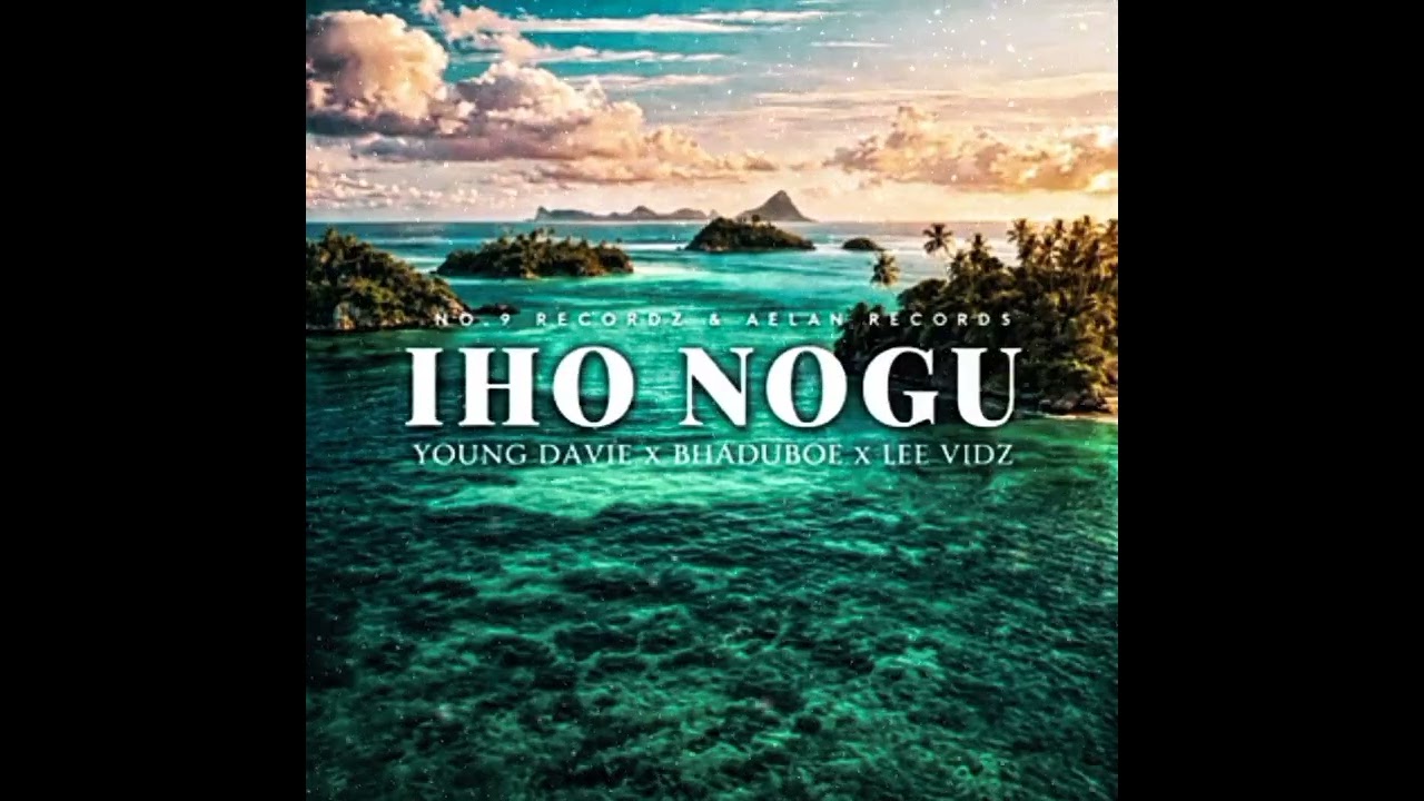 YOUNG DAVIE  FT BHADUBWOE X LEE VIDZ - [IHO NOGU] (256k).