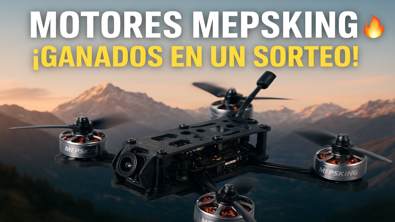 Motores FPV de 7” MEPSKING 🔥 | ¡Ganados en su sorteo oficial!