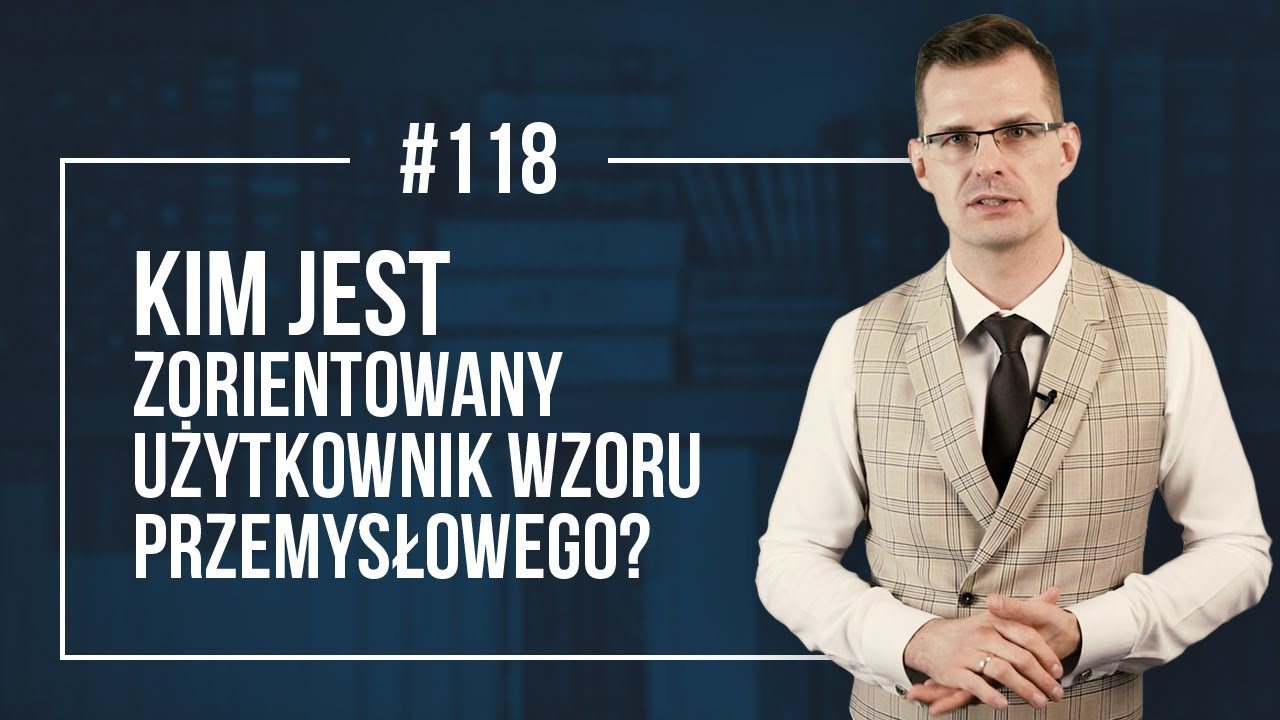 Zorientowany użytkownik wzoru przemysłowego - Prawo Własności Przemysłowej