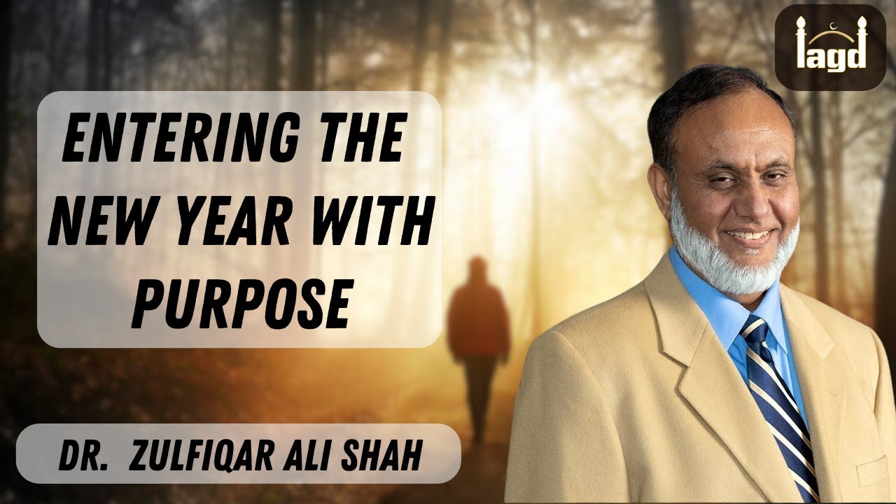 Entering the New Year With Purpose | Khutbah by Dr. Zulfiqar Ali Shah