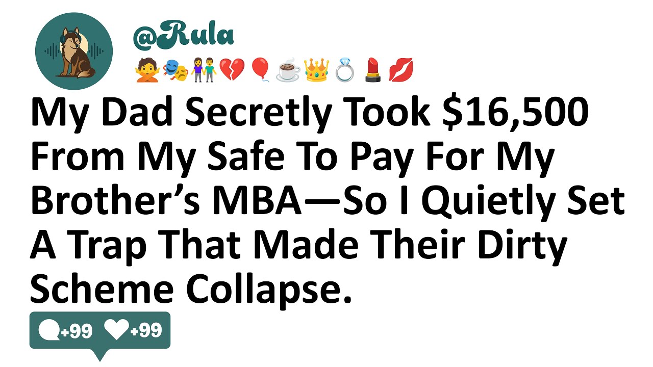 My Dad Secretly Took $16,500 From My Safe To Pay For My Brother’s MBA—So I Quietly Set A Trap That..