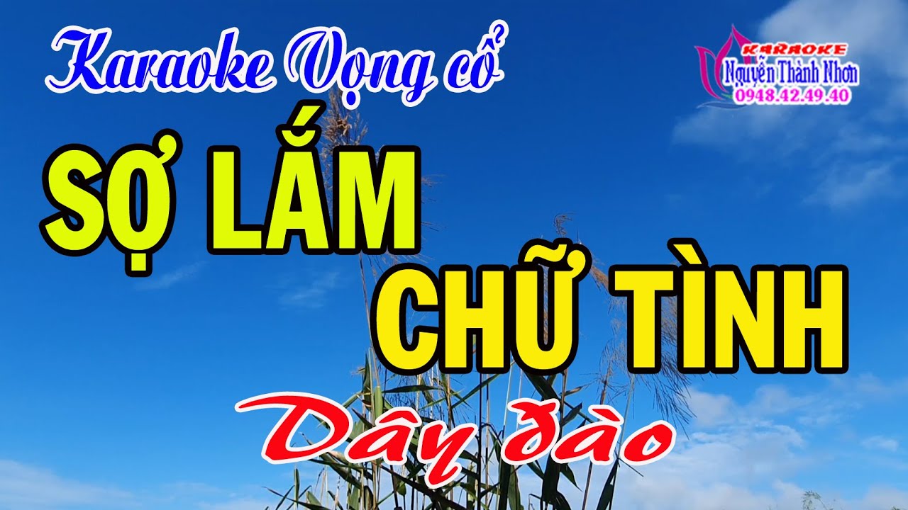 Karaoke vọng cổ SỢ LẮM CHỮ TÌNH - DÂY ĐÀO [T/g Lê Hậu]