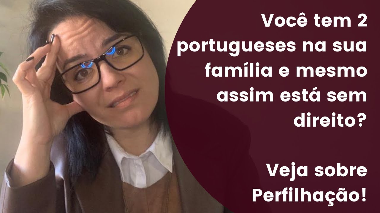 Você tem 2 portugueses na sua família e mesmo assim está sem direito? Veja sobre Perfilhação!