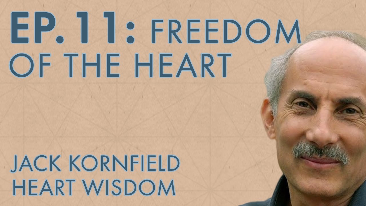 Jack Kornfield – Ep. 11 – Freedom of the Heart