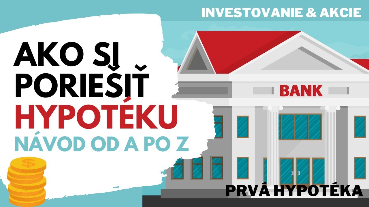 Ako si vybaviť hypotéku | Jednoduchý postup od A po Z | Investovanie a financie | Nehnuteľnosti