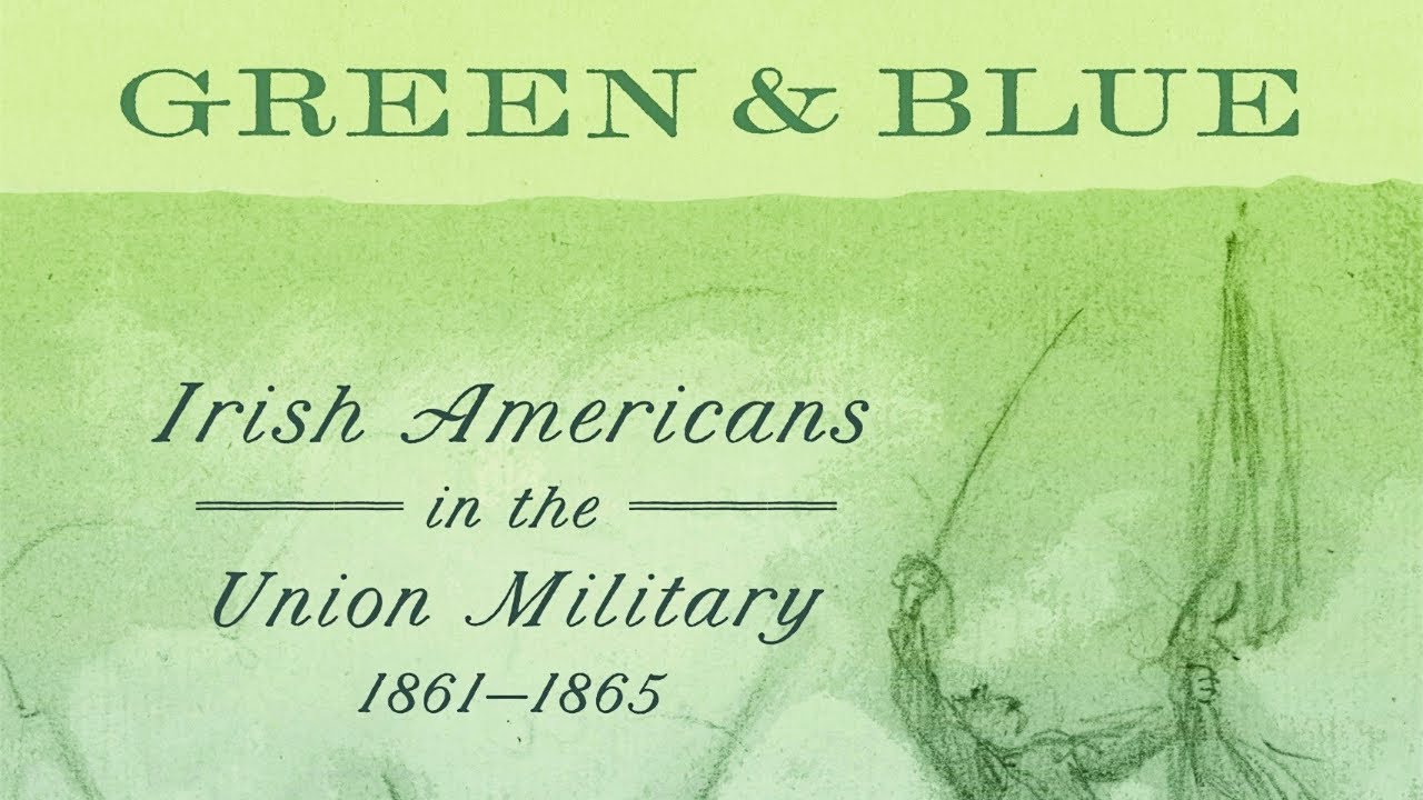 Irish Immigrants in the Union Army | Green and Blue with Damian Shiels
