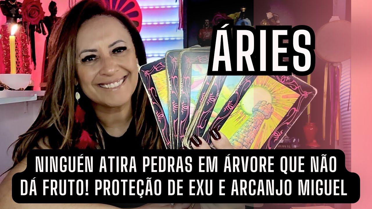 ÁRIES ♈️ NINGUÉM ATIRA PEDRAS EM ÁRVORE QUE NÃO DÁ FRUTOS! PROTEÇÃO DE EXU E ARCANJO MIGUEL!