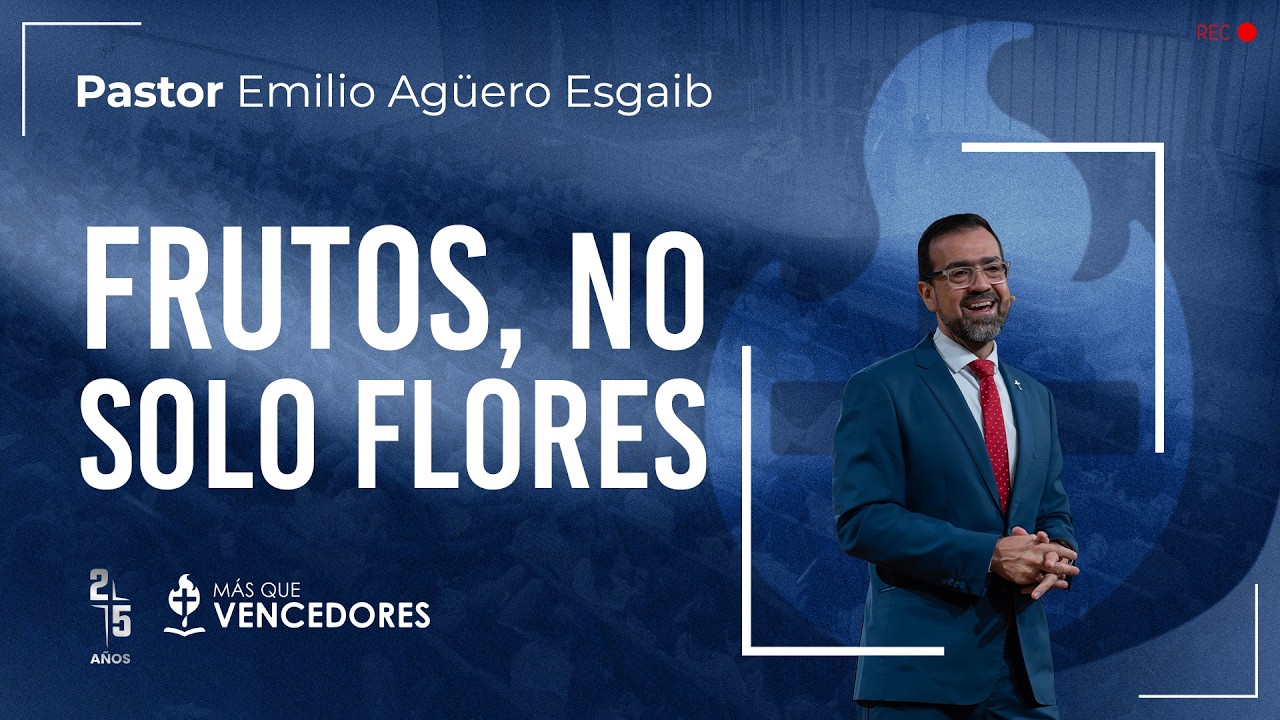 #TV537 | Frutos, no solo flores - Pr. Emilio Agüero Esgaib