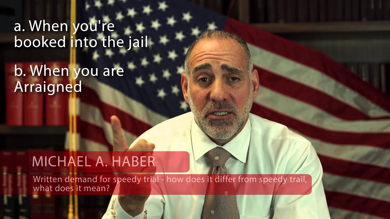 What is a Speedy Trial / Written Demand? Michael A Haber Esq Miami Criminal Attorney