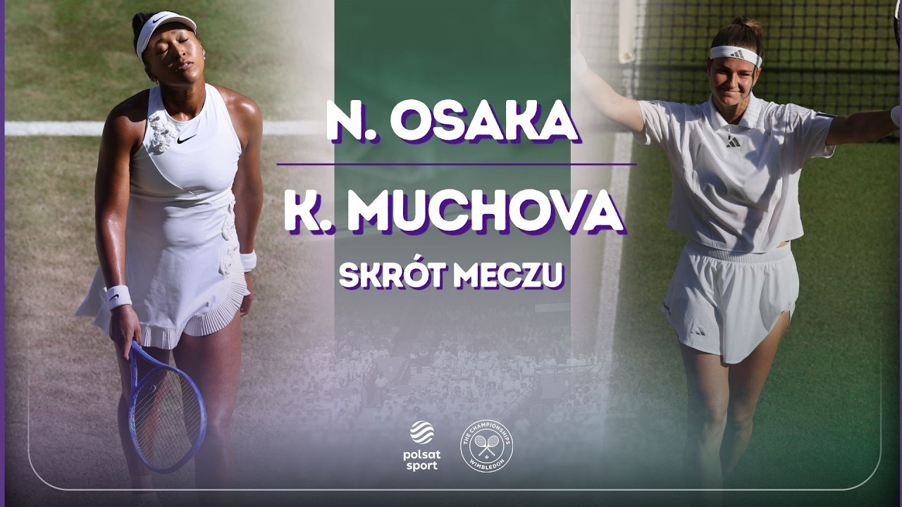 SKR&Oacute;T: OSAKA - MUCHOVA  | 1/4 FINAŁU | WIMBLEDON