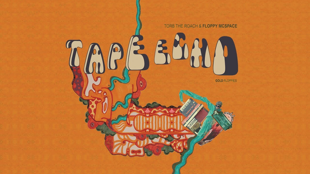 Torb The Roach & Floppy McSpace - Tape Echo: Gold Floppies (Full Album)