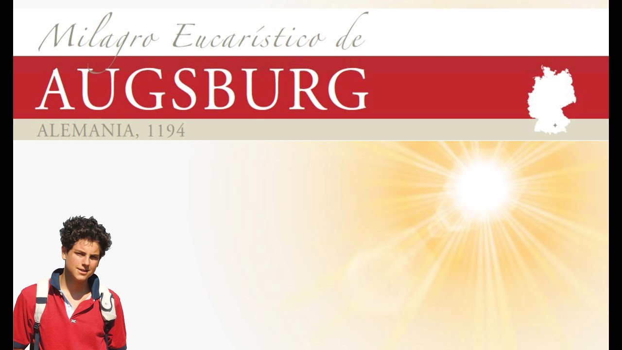 MILAGROS EUCARISTICOS. Ausburg, Alemania. Por: Beato Carlo Acutis. Exposición Internacional.