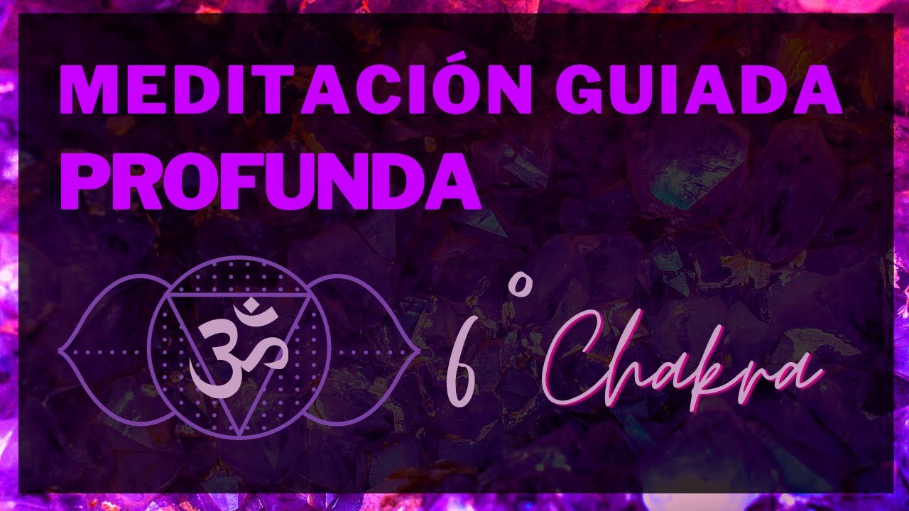 MEDITACIÓN GUIADA PARA ACTIVAR EL SEXTO CHAKRA 🕉️ Ajna Chakra o Tercer Ojo 👁️❣️👁️