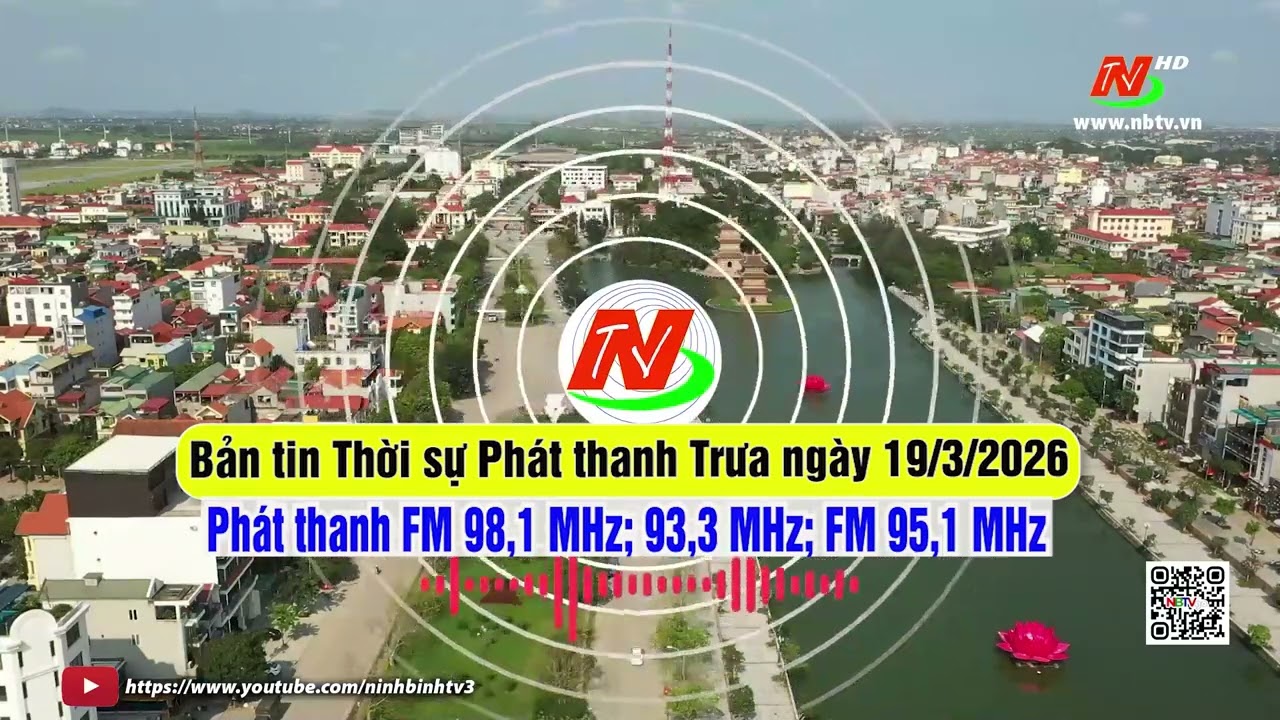 Bản tin Thời sự Phát thanh Trưa ngày 19/3/2026 [FM: 93,3MHz; 95,1MHz; 98,1MHz]