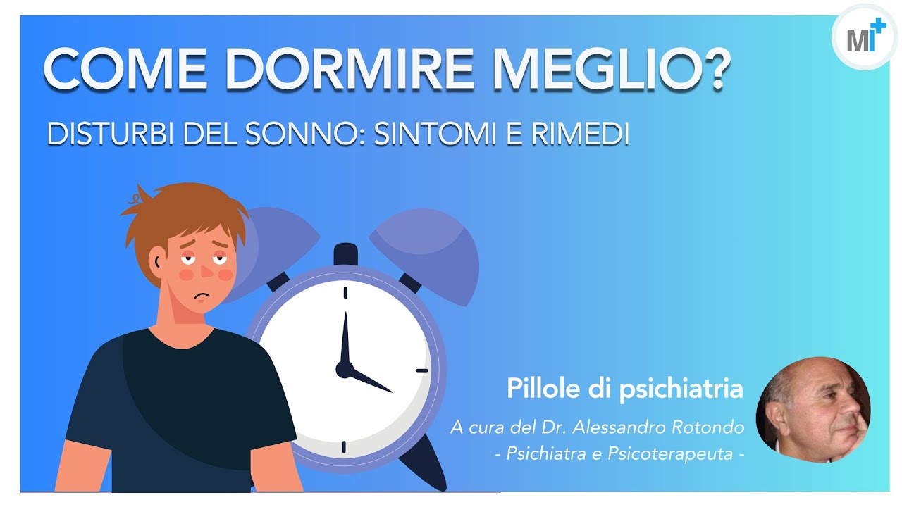 Disturbi del sonno e insonnia: scopri come dormire meglio - video Dr. Alessandro Rotondo psichiatra