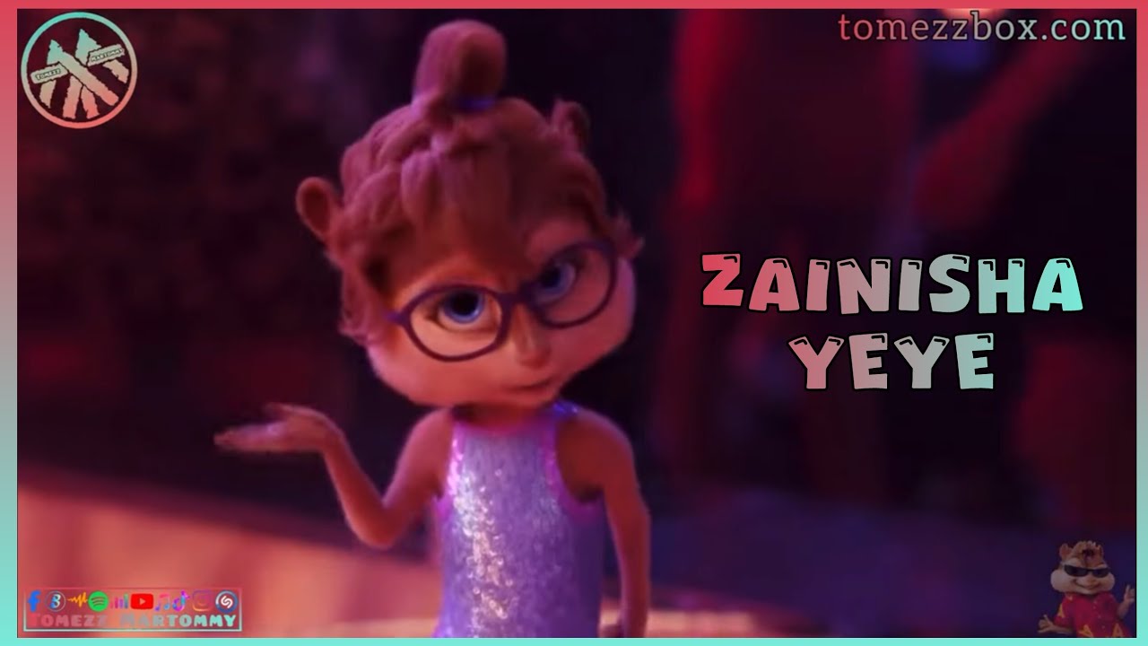 Zainisha - Yeye | Tomezz Martommy | Chipmunks & Chipettes