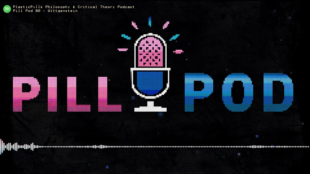 Wittgenstein | Plastic Pills Podcast