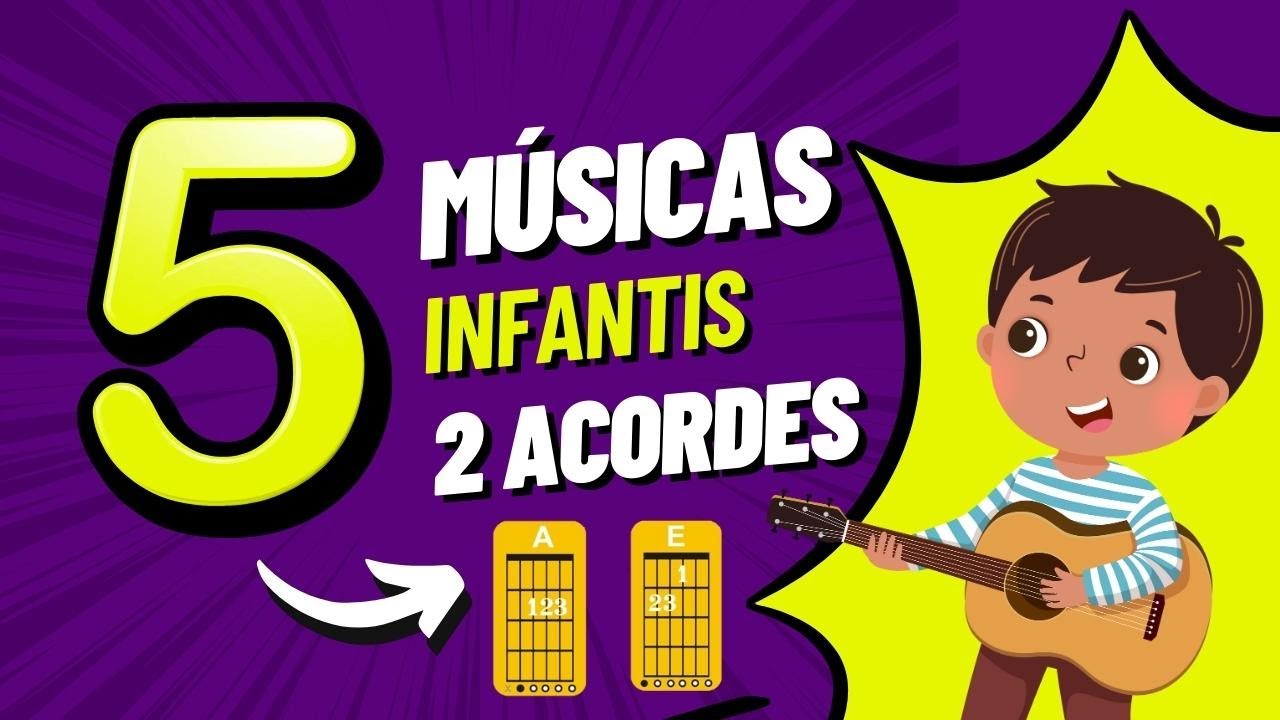 Aprenda Agora: 5 Músicas Infantis com Apenas 2 Acordes no Violão!