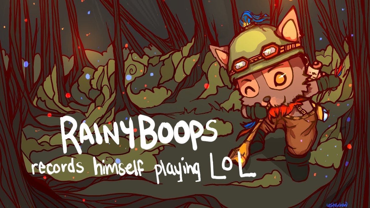 Rainy Boops records himself playing LoL: 38 - Group Hugs