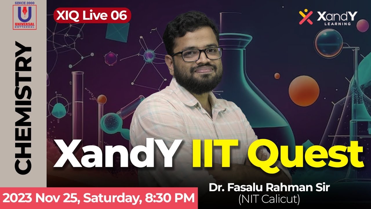 XIQ Live series - 06 | XandY IIT Quest | Chemistry | Dr. Fasalurahman #jeemains #jeeadvanced #xiq