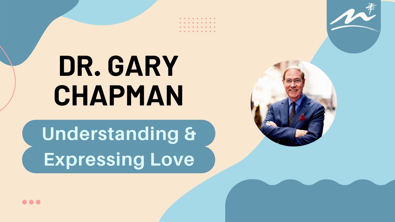 Understanding and Expressing Love | Dr. Gary Chapman | 8/21