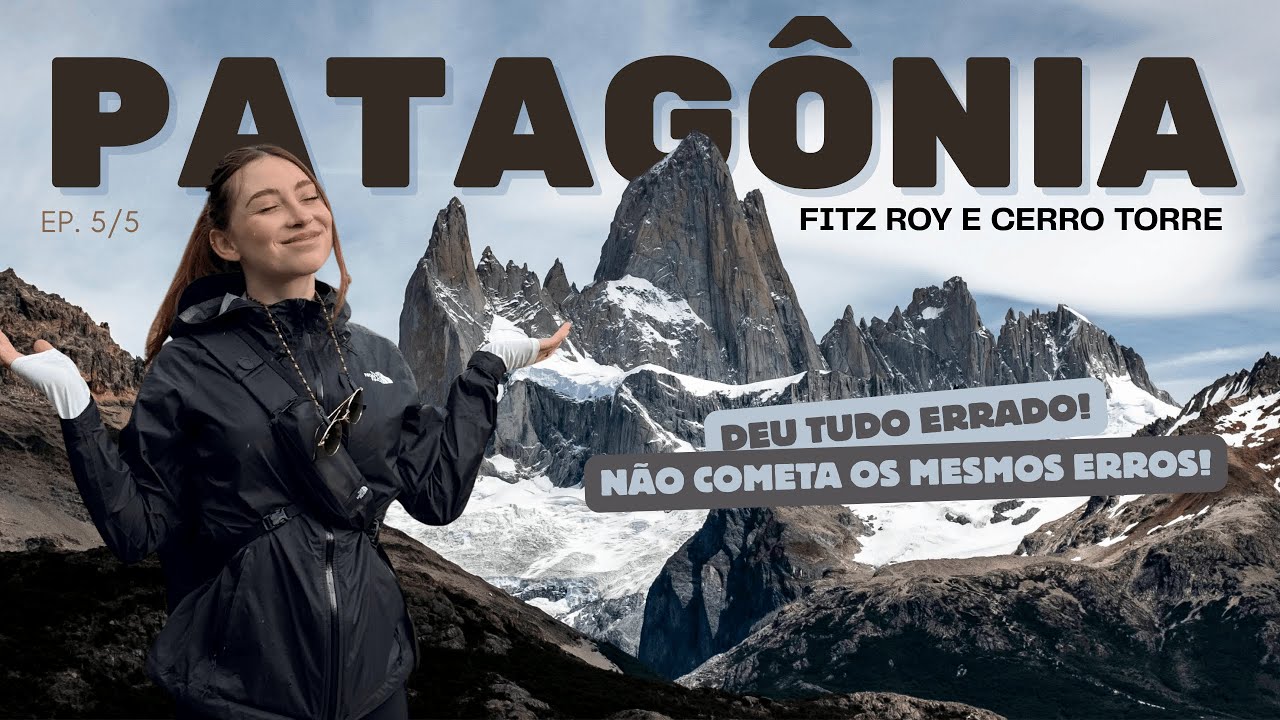 Como foi trilhar o Fitz Roy e o Cerro Torre em El Chalten! DEU TUDO ERRADO!