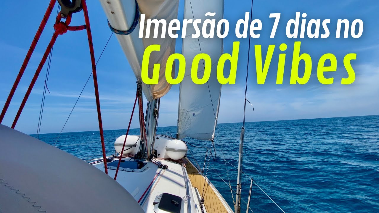 7 dias de imersão no Veleiro Good Vibes