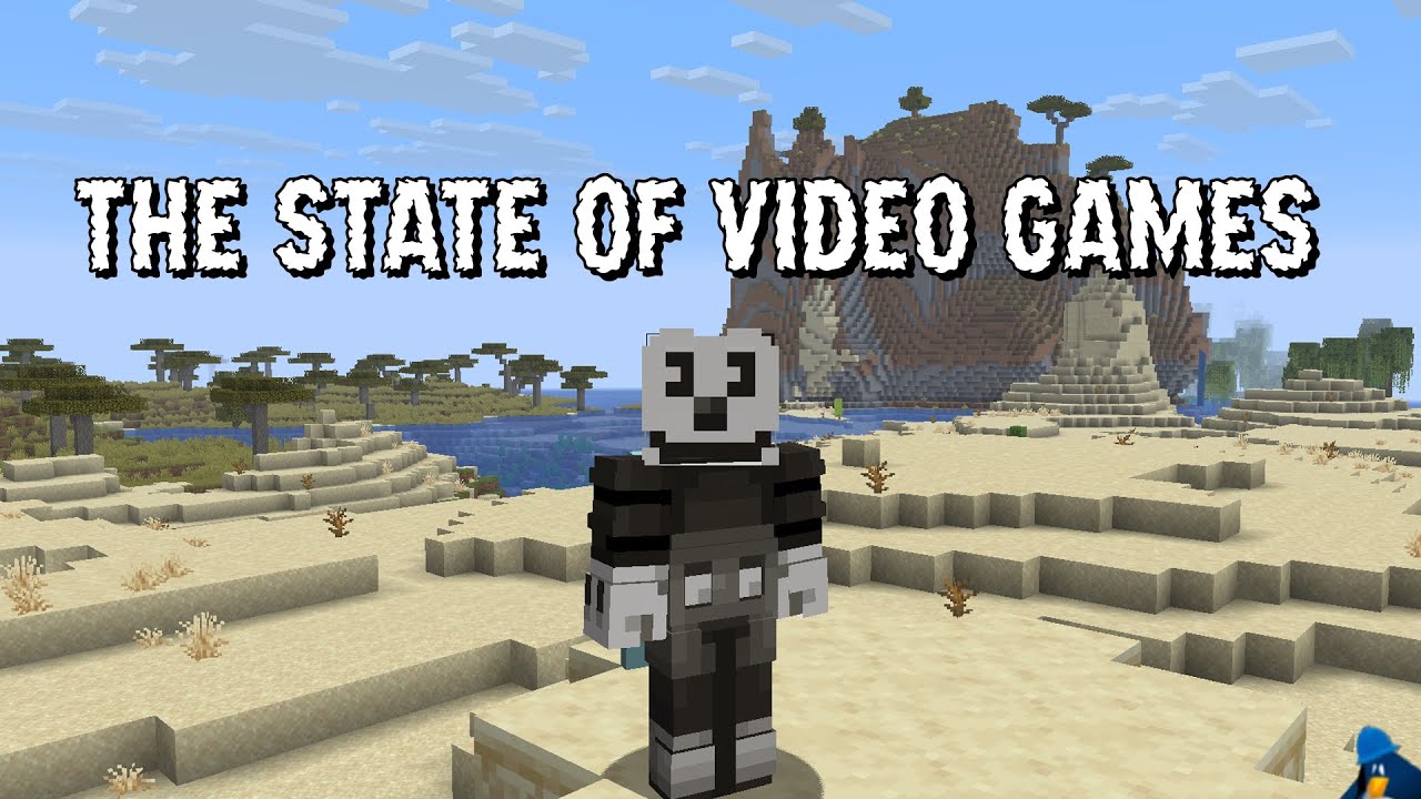 current state of video games in my humble opinion