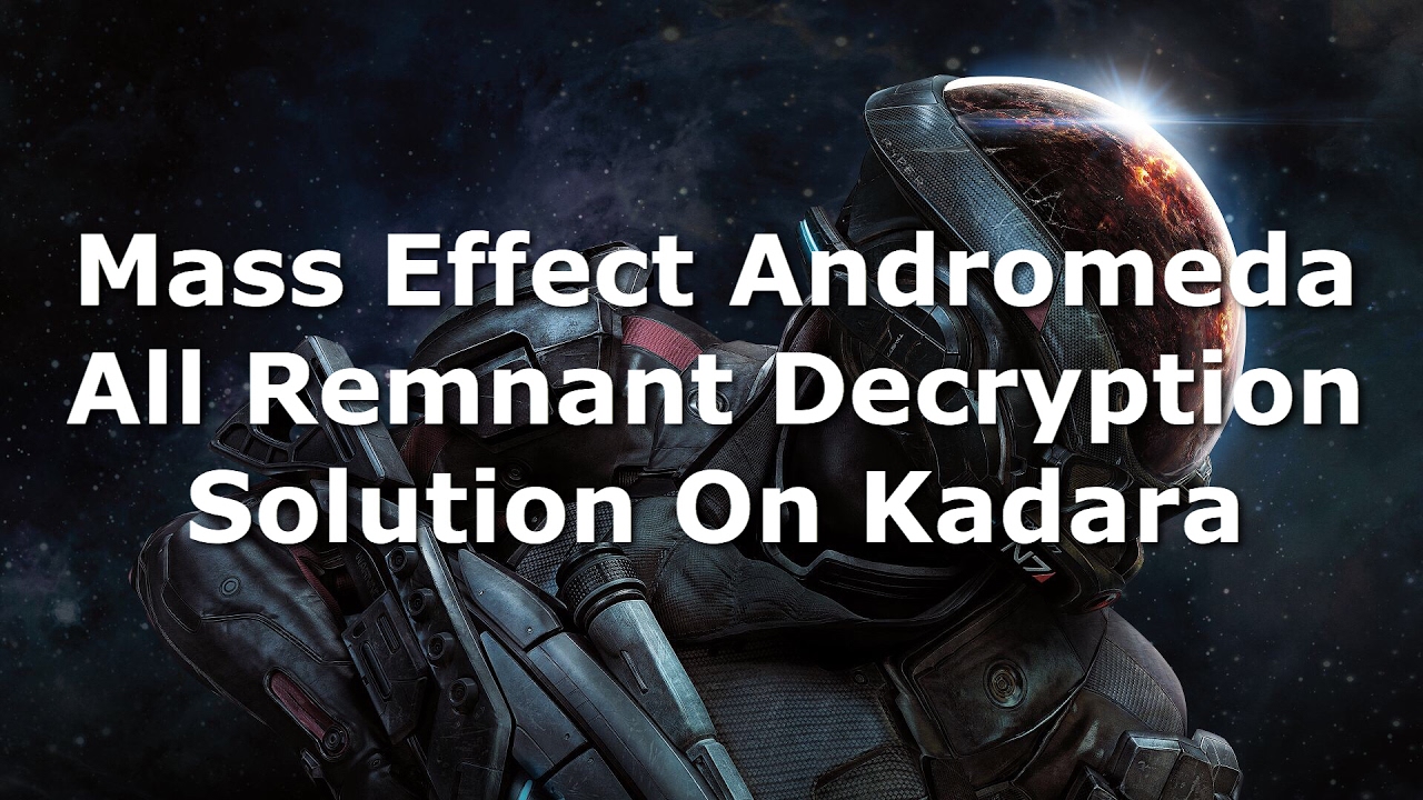 Mass Effect Andromeda All Remnant Decryption Solution On Kadara
