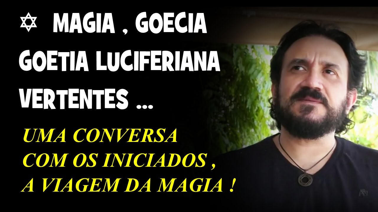 ✡  MAGIA , GOECIA,GOETIA LUCIFERIANA,UMA CONVERSA COM OS INICIADOS , A VIAGEM DA MAGIA !