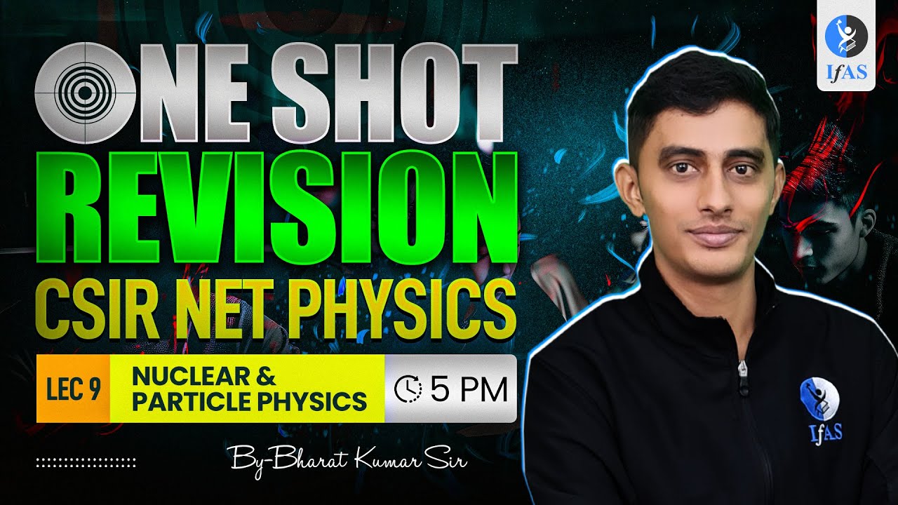Nuclear & Particle Physics CSIR NET One Shot Revision - IFAS